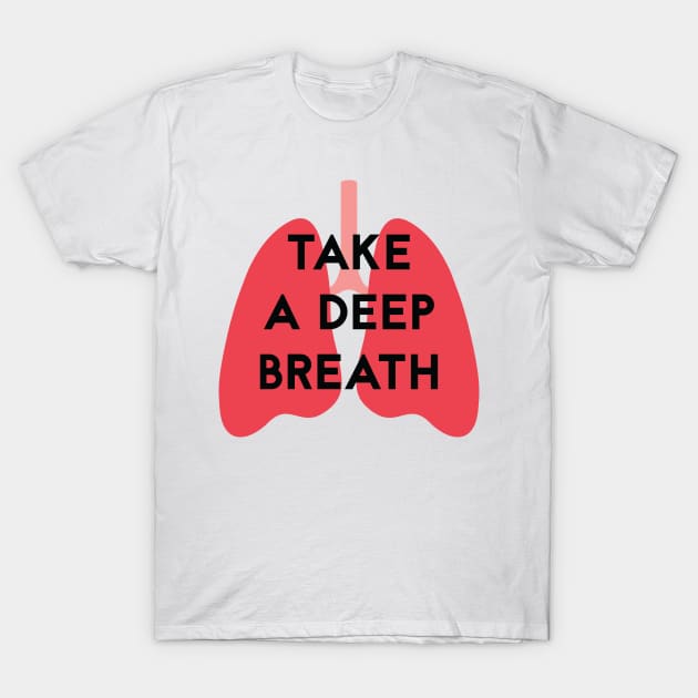 Take a deep breath 1 T-Shirt by grafart